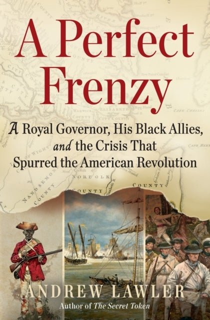 A Perfect Frenzy A Royal Governor, His Black Allies, and The