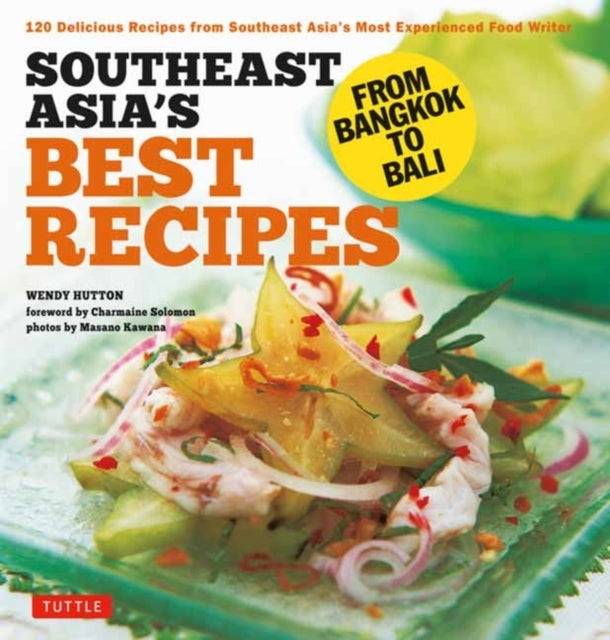 Southeast Asia's Best Recipes From Bangkok To Bali [Southeas