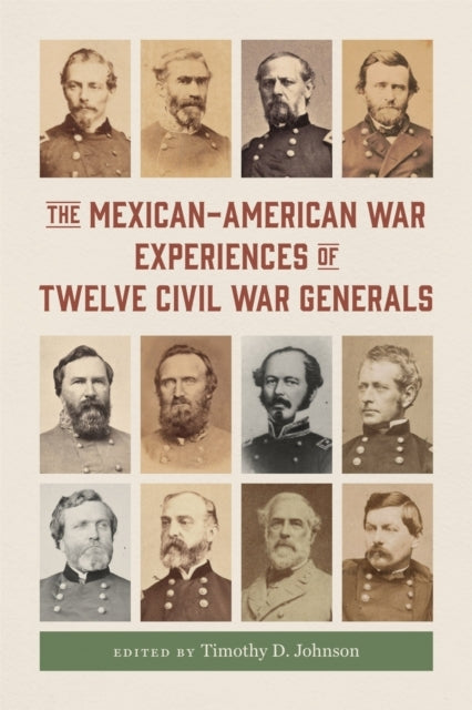 The Mexican-American War Experiences of Twelve Civil War Gen