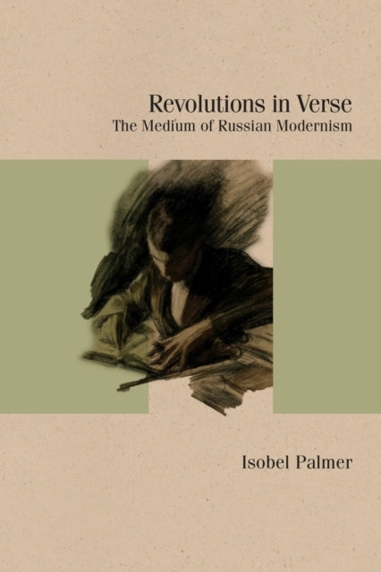 Revolutions In Verse The Medium of Russian Modernism
