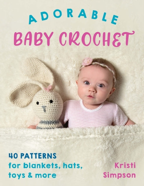 Adorable Baby Crochet Patterns for Blankets, Hats, Toys &