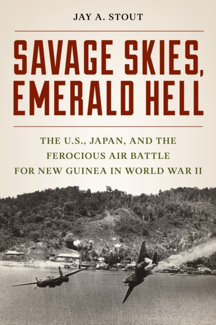 Savage Skies, Emerald Hell The U.S., Australia, Japan, And T