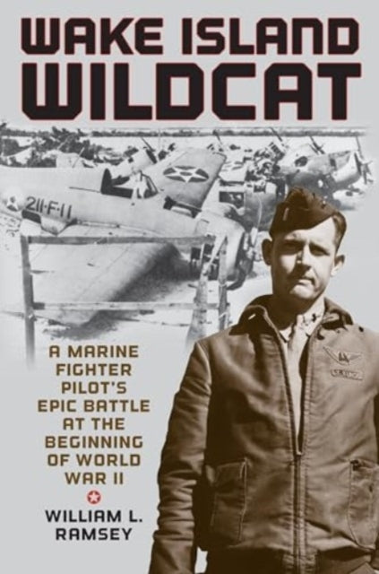 Wake Island Wildcat A Marine Fighter Pilot'S Epic Battle At