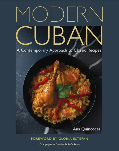 Modern Cuban A Contemporary Approach To Classic Recipes