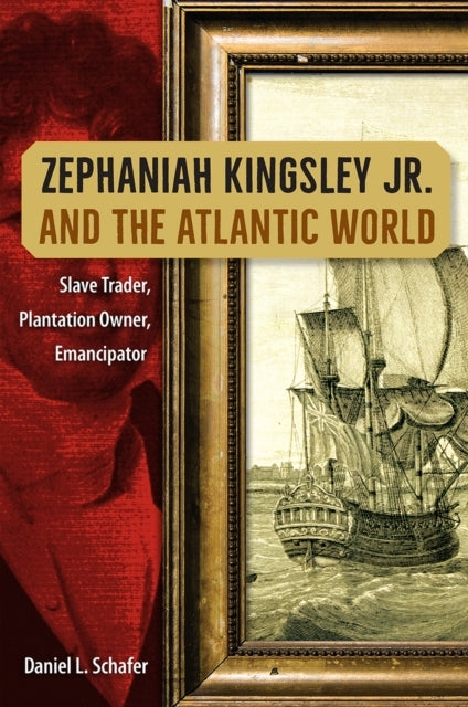 Zephaniah Kingsley Jr. and The Atlantic World Slave Trader,