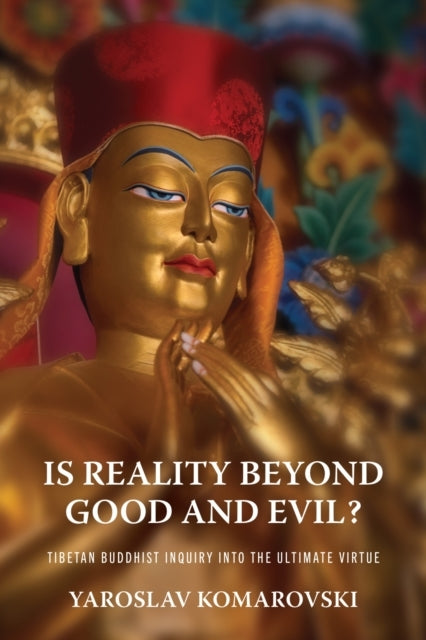 Is Reality Beyond Good And Evil? Tibetan Buddhist Inquiry In