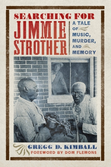 Searching For Jimmie Strother A Tale Of Music, Murder, And M