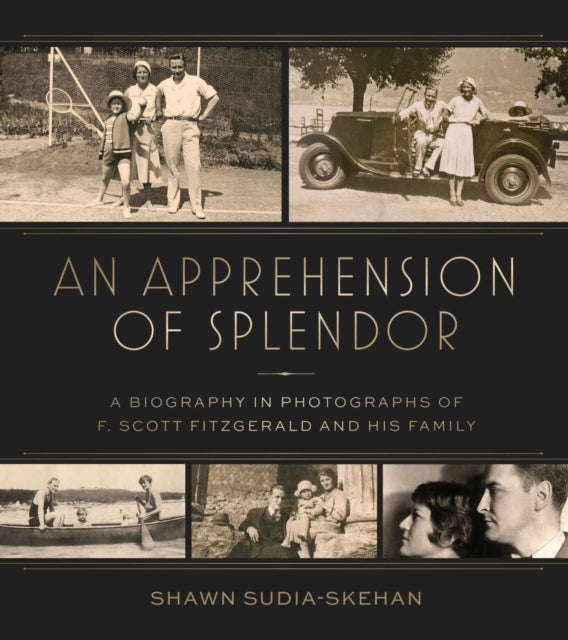 An Apprehension of Splendor A Pictorial Biography of F. Scot