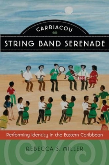 Carriacou String Band Serenade Performing Identity In The Ea