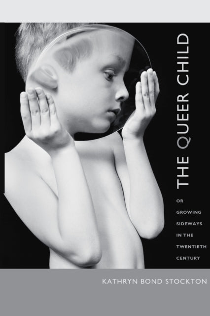 The Queer Child, or Growing Sideways in the Twentieth Centur