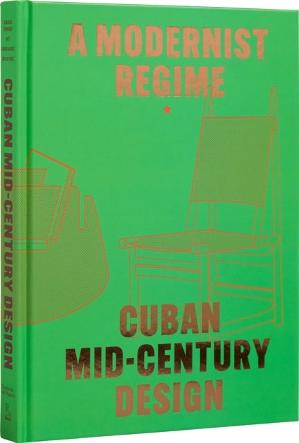 Cuban Mid-Century Design A Modernist Regime