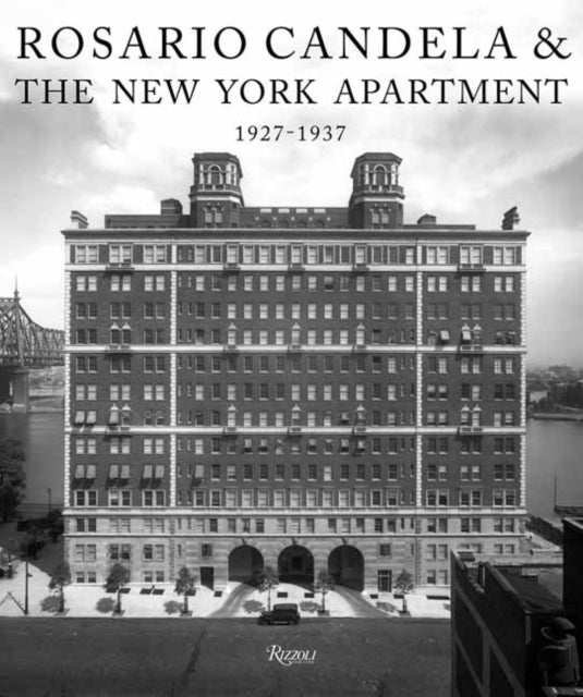 Rosario Candela & the New York Apartment1927-1937 the Archit