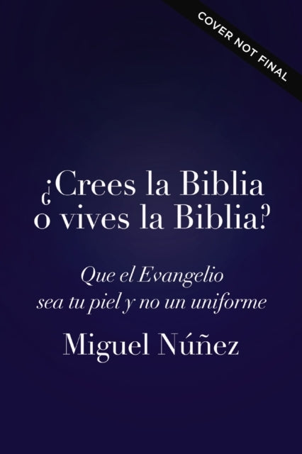 Crees La Biblia O Vives La Biblia? El Camino Hacia Una Vida