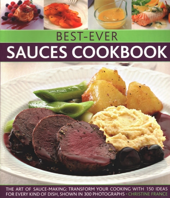 Best-Ever Sauces Cookbook The Art of Sauce Making: Transform