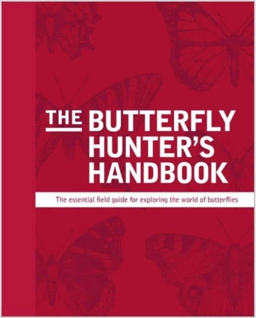 The Butterfly Hunter'S Handbook
