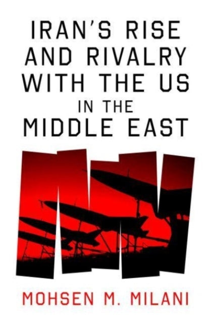 Irans Rise and Rivalry With the Us in the Middle East