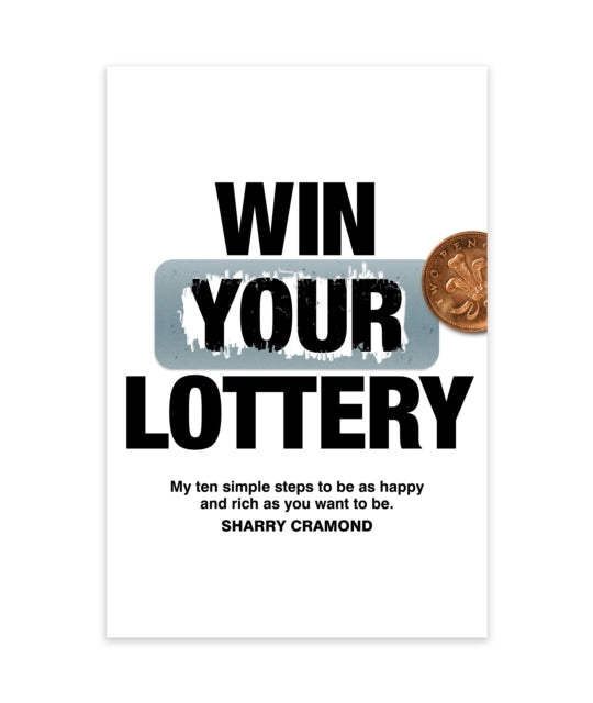 Win Your Lottery My Ten Simple Steps To Be As Happy and As R
