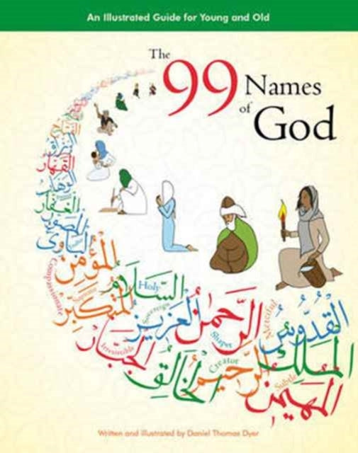 The 99 Names Of God An Illustrated Guide For Young And Old
