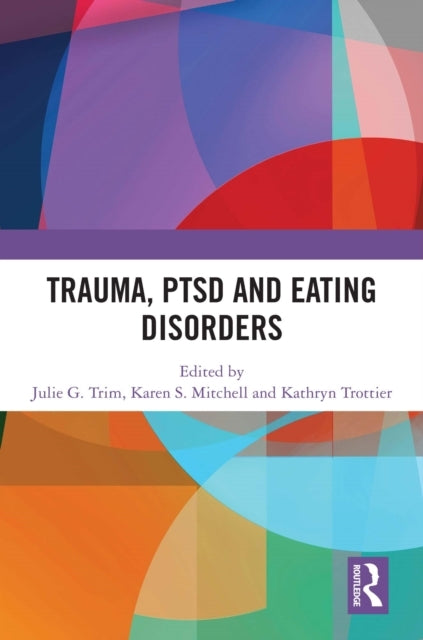 Trauma, Ptsd and Eating Disorders
