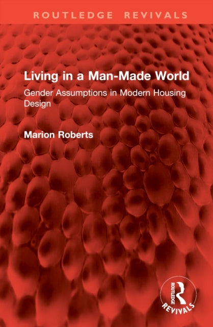 Living In A Man-Made World Gender Assumptions In Modern Hous