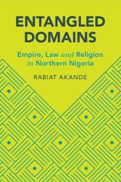 Entangled Domains Empire, Law And Religion In Northern Niger