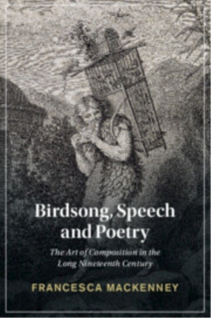 Birdsong, Speech And Poetry The Art Of Composition In The Lo