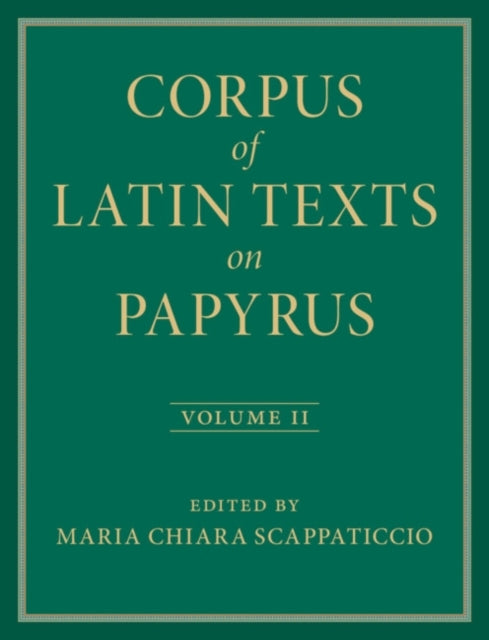 Corpus of Latin Texts On Papyrus: Volume 2, Part Ii