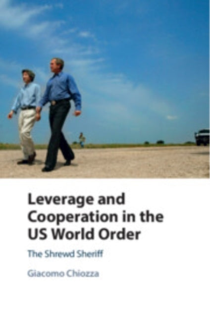 Leverage and Cooperation In The Us World Order The Shrewd Sh