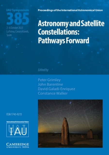 Astronomy and Satellite Constellations Iau S385 Pathways For