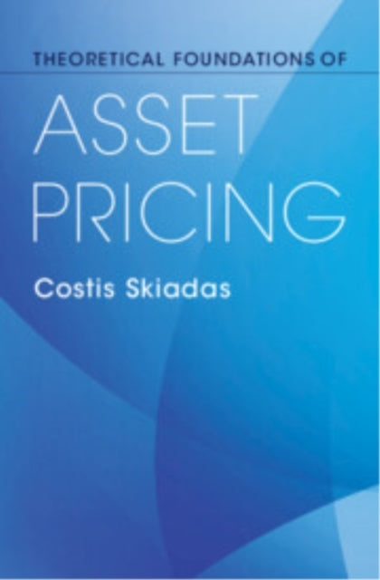 Theoretical Foundations Of Asset Pricing