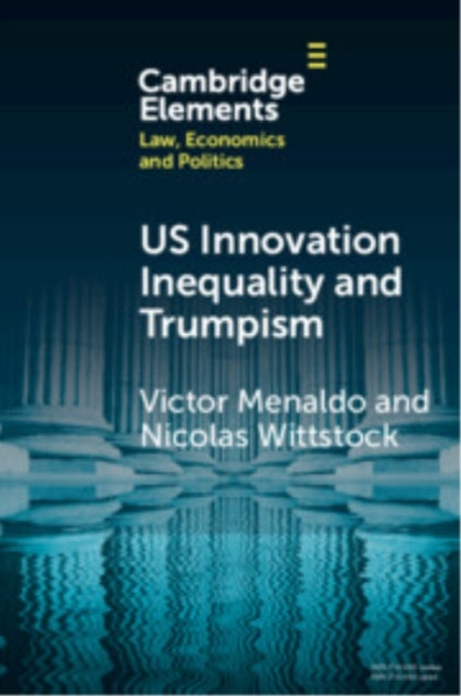 U.S. Innovation Inequality And Trumpism The Political Econom