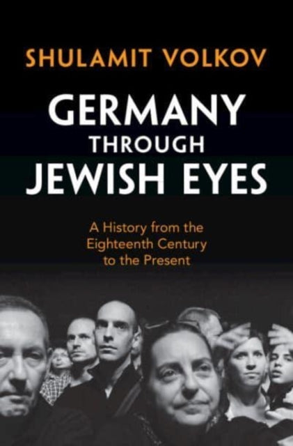 Germany Through Jewish Eyes A History From The Eighteenth Ce