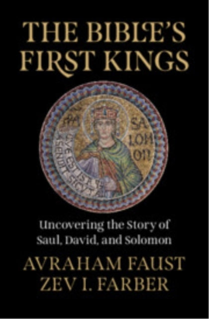The Bible'S First Kings Uncovering The Story Of Saul, David,