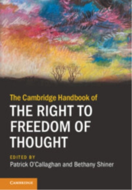 The Cambridge Handbook Of The Right To Freedom Of Thought