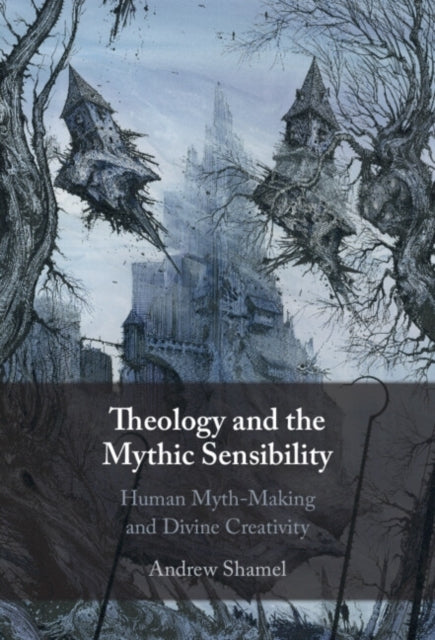 Theology And The Mythic Sensibility Human Myth-Making And Di