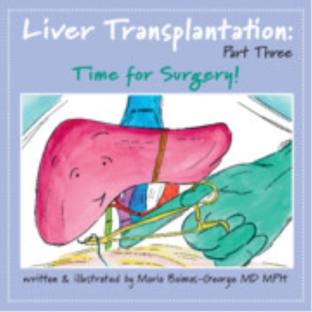 Liver Transplantation: Volume 3 Time For Surgery
