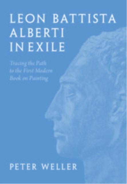 Leon Battista Alberti In Exile Tracing The Path To The First