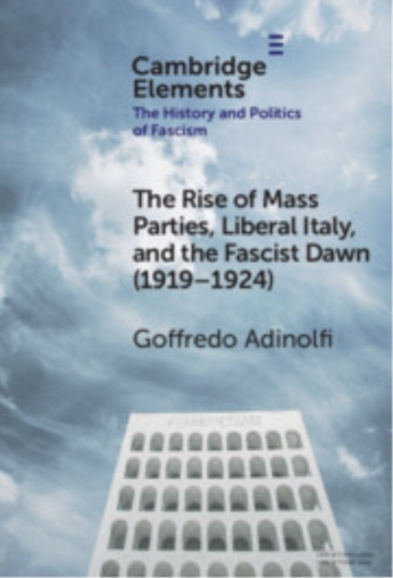 The Rise of Mass Parties, Liberal Italy, and The Fascist Daw