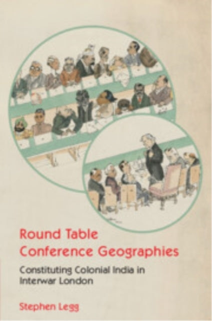 Round Table Conference Geographies Constituting Colonial Ind