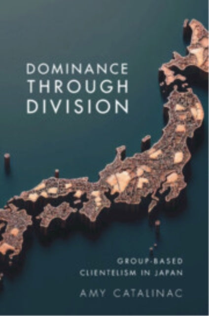 Dominance Through Division Group-Based Clientelism In Japan
