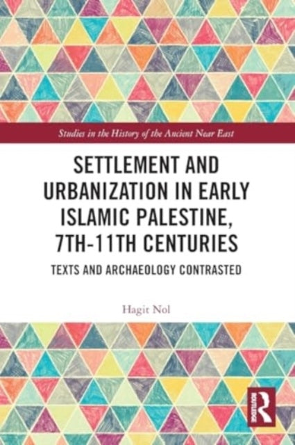 Settlement And Urbanization In Early Islamic Palestine, 7Th-