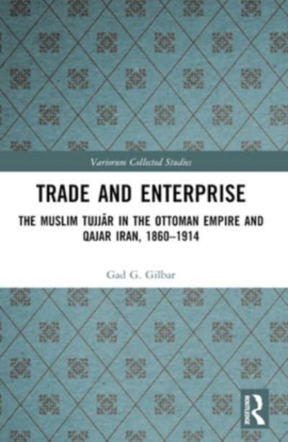 Trade And Enterprise The Muslim Tujjar In The Ottoman Empire