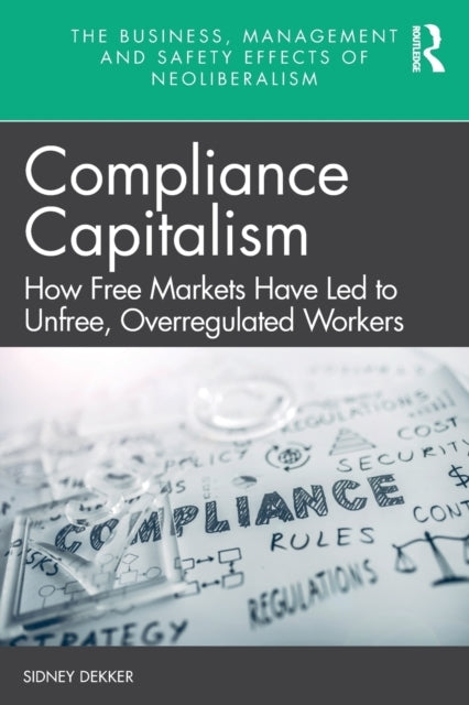 Compliance Capitalism How Free Markets Have Led To Unfree, O