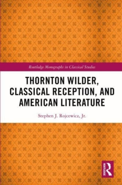 Thornton Wilder, Classical Reception, And American Literatur