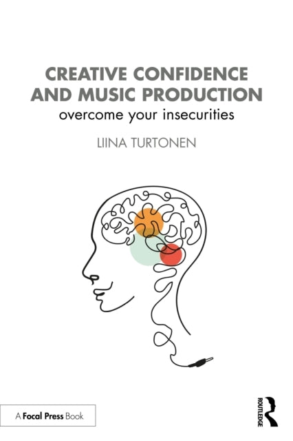 Creative Confidence And Music Production Overcome Your Insec