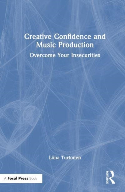 Creative Confidence and Music Production Overcome Your Insec