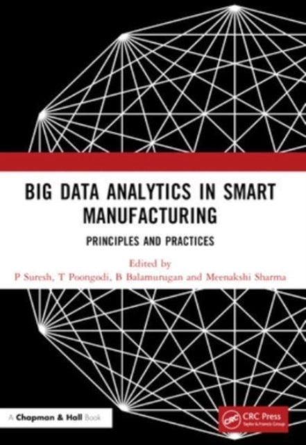 Big Data Analytics In Smart Manufacturing Principles And Pra
