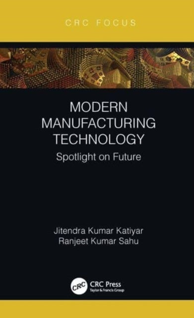 Modern Manufacturing Technology Spotlight On Future