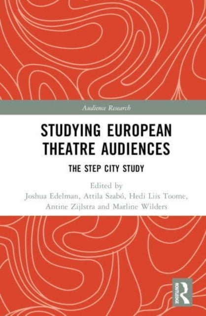 Studying European Theatre Audiences The Step City Study