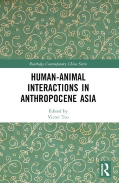 Human-Animal Interactions In Anthropocene Asia